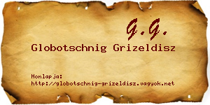 Globotschnig Grizeldisz névjegykártya